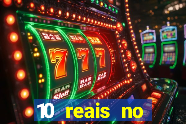 10 reais no cadastro cassino